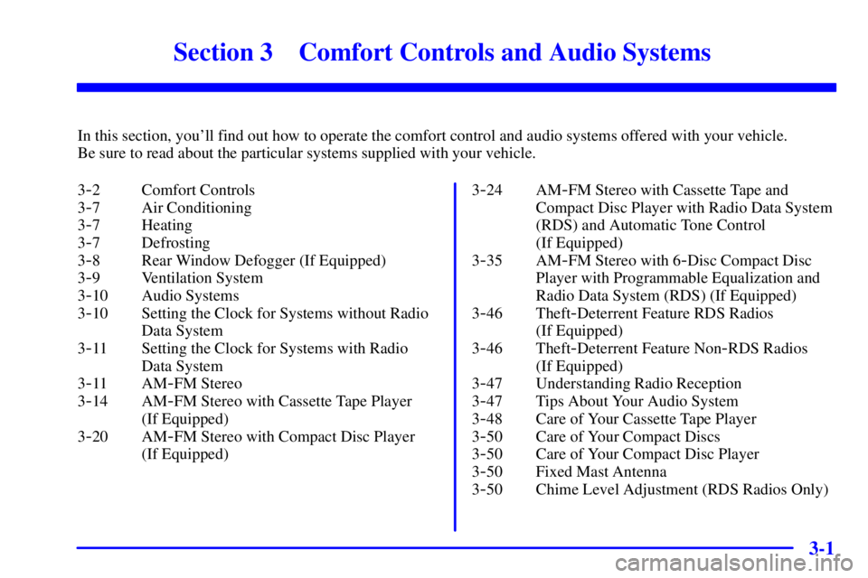 GMC SAVANA 2002  Owners Manual 3-
3-1
Section 3 Comfort Controls and Audio Systems
In this section, youll find out how to operate the comfort control and audio systems offered with your vehicle. 
Be sure to read about the particul