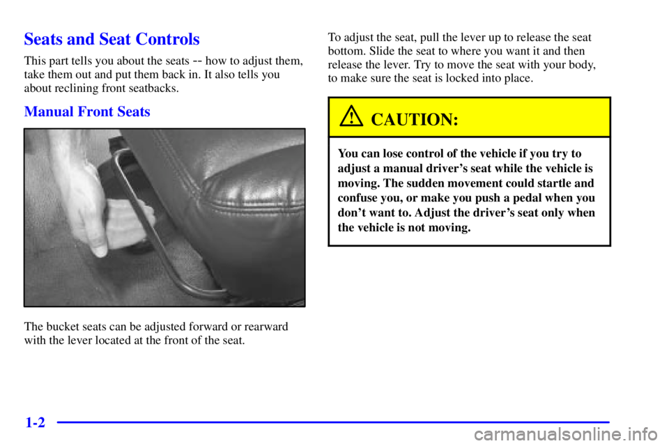 GMC SAVANA 2002  Owners Manual 1-2
Seats and Seat Controls
This part tells you about the seats -- how to adjust them,
take them out and put them back in. It also tells you
about reclining front seatbacks.
Manual Front Seats
The buc