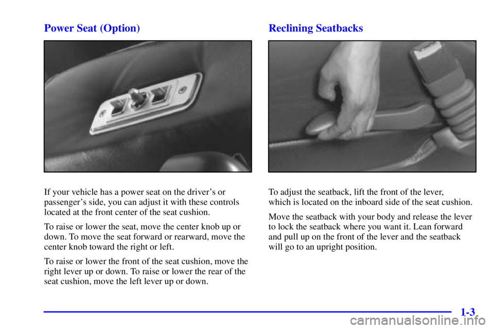 GMC SAVANA 2002  Owners Manual 1-3 Power Seat (Option)
If your vehicle has a power seat on the drivers or
passengers side, you can adjust it with these controls
located at the front center of the seat cushion.
To raise or lower t