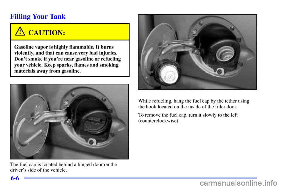 GMC SIERRA 2002 Owners Manual 6-6
Filling Your Tank
CAUTION:
Gasoline vapor is highly flammable. It burns
violently, and that can cause very bad injuries.
Dont smoke if youre near gasoline or refueling
your vehicle. Keep sparks, GMC SIERRA 2002 Owners Manual 6-6
Filling Your Tank
CAUTION:
Gasoline vapor is highly flammable. It burns
violently, and that can cause very bad injuries.
Dont smoke if youre near gasoline or refueling
your vehicle. Keep sparks,