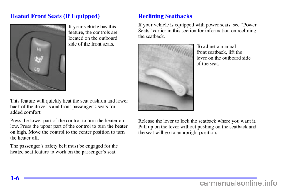 GMC SONOMA 2002  Owners Manual 1-6 Heated Front Seats (If Equipped)
If your vehicle has this
feature, the controls are
located on the outboard 
side of the front seats.
This feature will quickly heat the seat cushion and lower
back