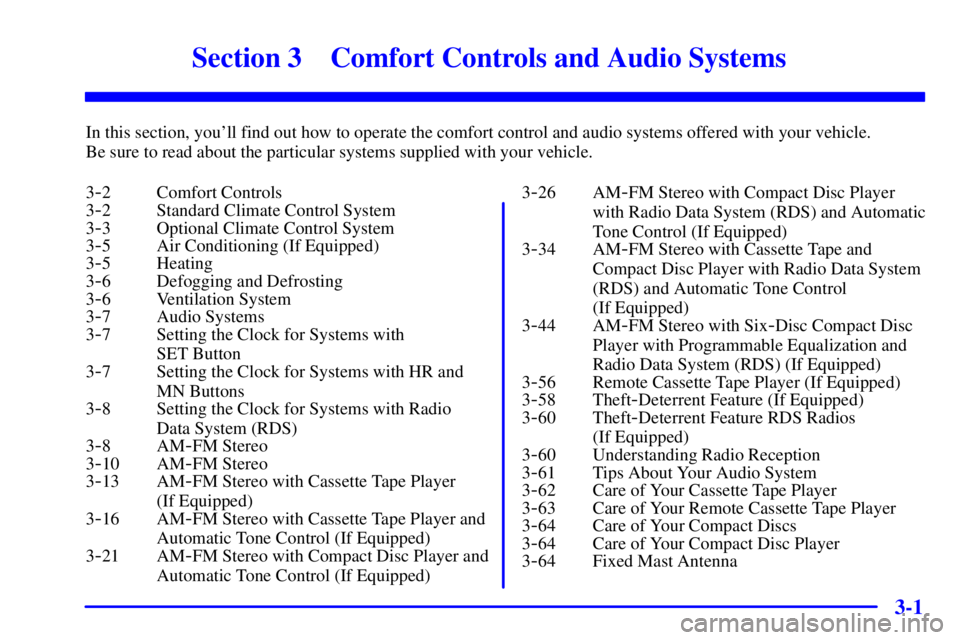 GMC SONOMA 2002  Owners Manual 3-
3-1
Section 3 Comfort Controls and Audio Systems
In this section, youll find out how to operate the comfort control and audio systems offered with your vehicle. 
Be sure to read about the particul