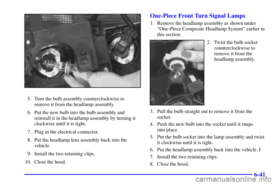GMC SONOMA 2002 User Guide 6-41
5. Turn the bulb assembly counterclockwise to
remove it from the headlamp assembly.
6. Put the new bulb into the bulb assembly and
reinstall it in the headlamp assembly by turning it
clockwise un