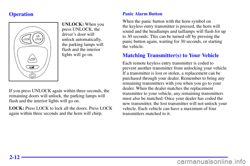 GMC SONOMA 2002  Owners Manual 2-12 Operation
UNLOCK: When you
press UNLOCK, the
drivers door will
unlock automatically,
the parking lamps will
flash and the interior
lights will go on.
If you press UNLOCK again within three secon