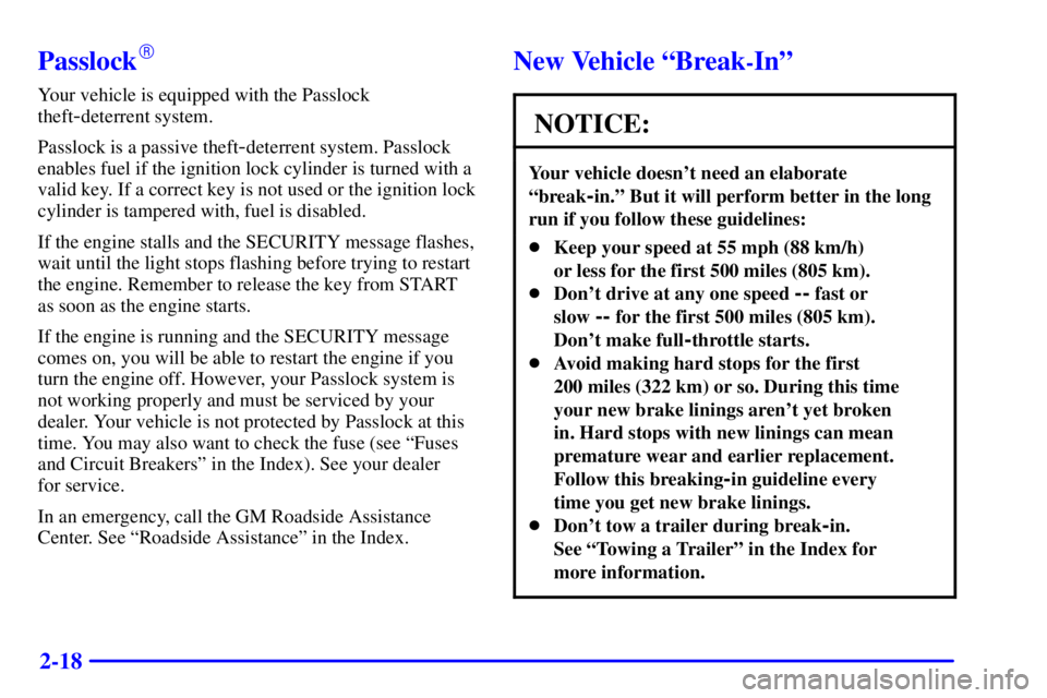 GMC JIMMY 2001  Owners Manual 2-18
Passlock
Your vehicle is equipped with the Passlock
theft
-deterrent system.
Passlock is a passive theft
-deterrent system. Passlock
enables fuel if the ignition lock cylinder is turned with a
v