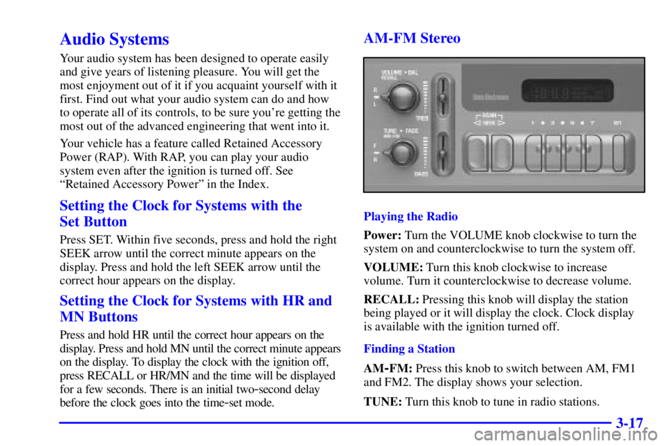 GMC YUKON 2002  Owners Manual 3-17
Audio Systems
Your audio system has been designed to operate easily
and give years of listening pleasure. You will get the
most enjoyment out of it if you acquaint yourself with it
first. Find ou