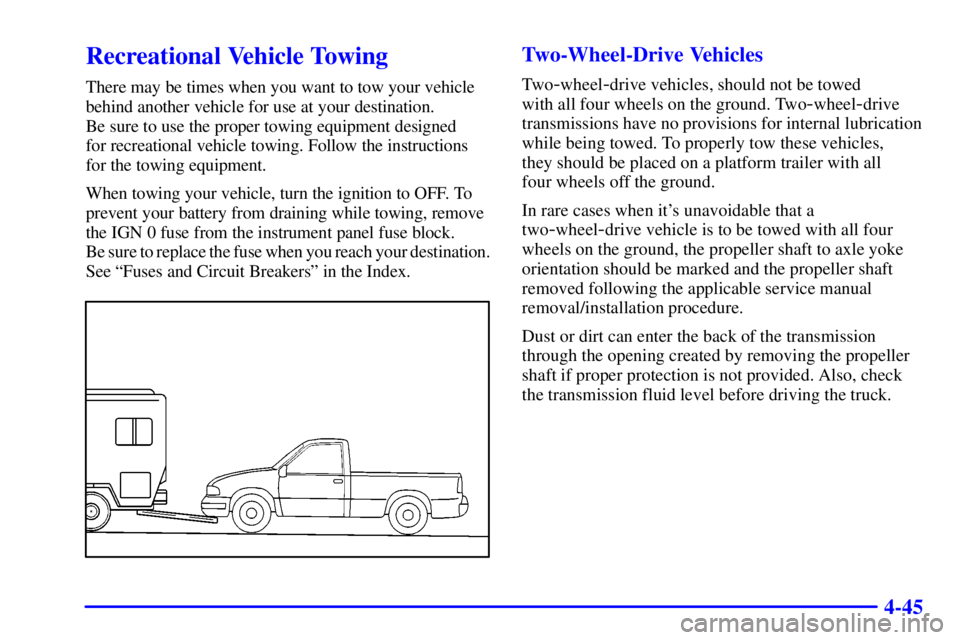 GMC SIERRA 2001  Owners Manual 4-45
Recreational Vehicle Towing
There may be times when you want to tow your vehicle
behind another vehicle for use at your destination. 
Be sure to use the proper towing equipment designed 
for recr