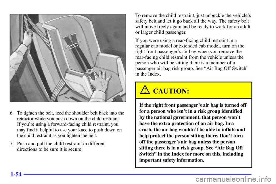 GMC SONOMA 2001 Repair Manual 1-54
6. To tighten the belt, feed the shoulder belt back into the
retractor while you push down on the child restraint.
If youre using a forward
-facing child restraint, you
may find it helpful to u GMC SONOMA 2001 Repair Manual 1-54
6. To tighten the belt, feed the shoulder belt back into the
retractor while you push down on the child restraint.
If youre using a forward
-facing child restraint, you
may find it helpful to u