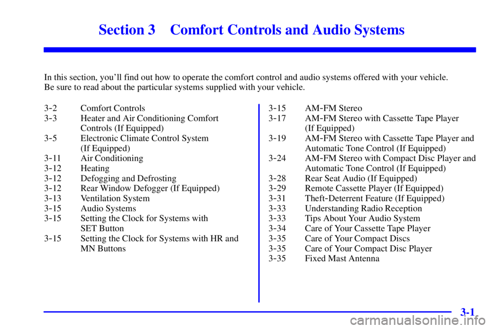 GMC YUKON 2001  Owners Manual 3-
3-1
Section 3 Comfort Controls and Audio Systems
In this section, youll find out how to operate the comfort control and audio systems offered with your vehicle. 
Be sure to read about the particul