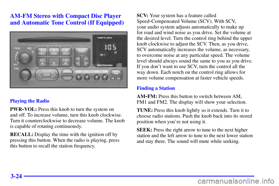 GMC YUKON 2001  Owners Manual 3-24 AM-FM Stereo with Compact Disc Player
and Automatic Tone Control (If Equipped)
Playing the Radio
PWR
-VOL: Press this knob to turn the system on 
and off. To increase volume, turn this knob clock
