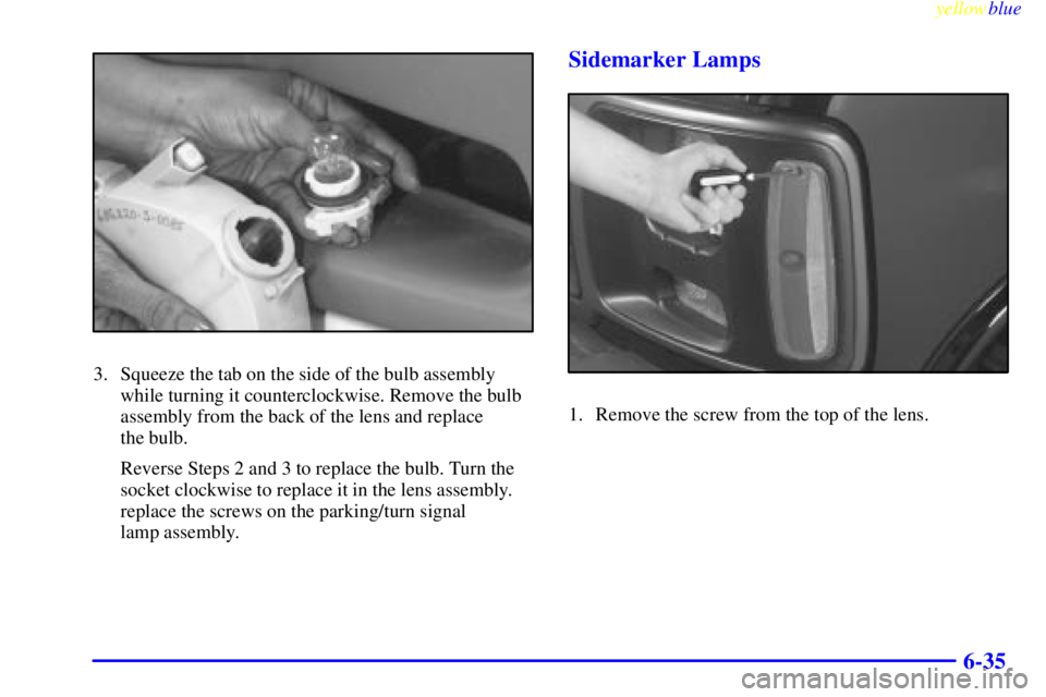 GMC SAVANA 1999  Owners Manual yellowblue     
6-35
3. Squeeze the tab on the side of the bulb assembly
while turning it counterclockwise. Remove the bulb
assembly from the back of the lens and replace 
the bulb.
Reverse Steps 2 an