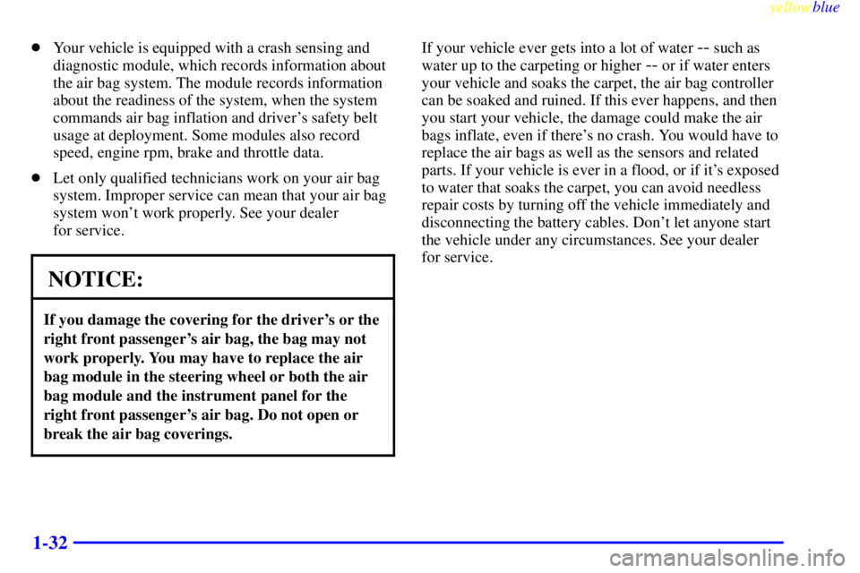 GMC SAVANA 2000  Owners Manual yellowblue     
1-32
Your vehicle is equipped with a crash sensing and
diagnostic module, which records information about
the air bag system. The module records information
about the readiness of the