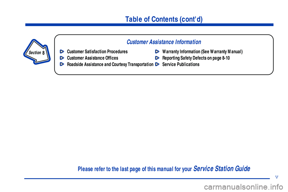 GMC SONOMA 2000  Owners Manual v
Table of Contents (contd)
Customer Assistance Information
In the Index you will find an alphabetical listing of almost every subject in this manual. 
 You can use it to quickly find something you w