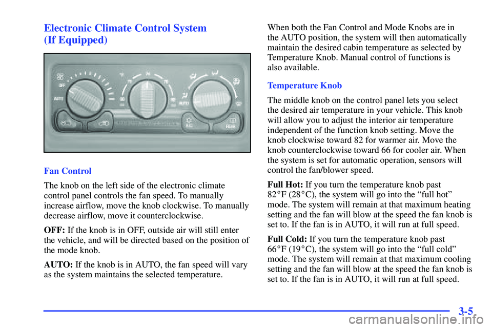 GMC YUKON 2000  Owners Manual 3-5 Electronic Climate Control System 
(If Equipped)
Fan Control
The knob on the left side of the electronic climate
control panel controls the fan speed. To manually
increase airflow, move the knob c