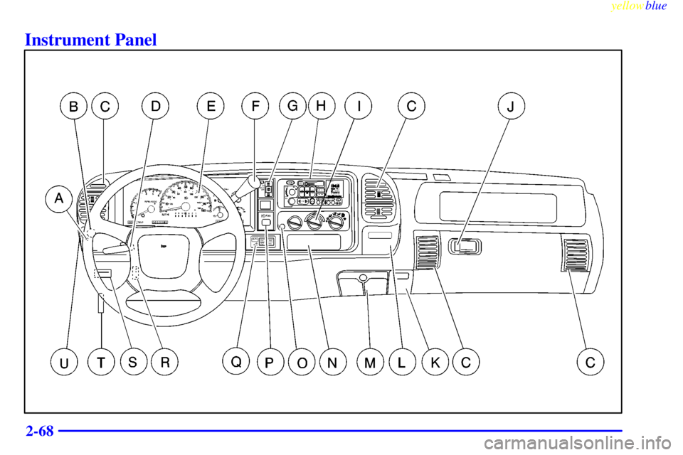GMC YUKON 1999 Owners Manual yellowblue
2-68
Instrument Panel GMC YUKON 1999 Owners Manual yellowblue
2-68
Instrument Panel