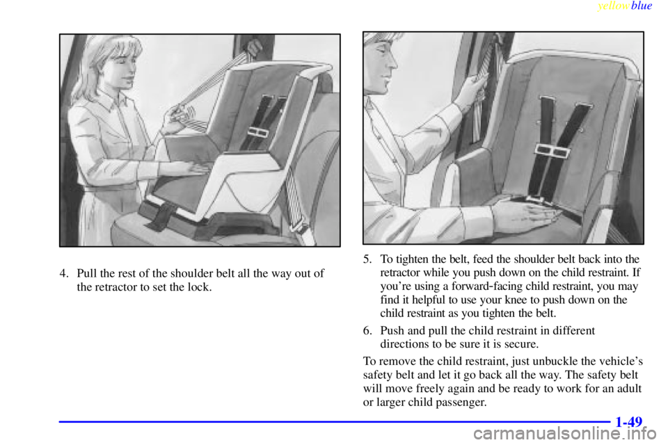 GMC YUKON 1999 Workshop Manual yellowblue
1-49
4. Pull the rest of the shoulder belt all the way out of
the retractor to set the lock.
5. To tighten the belt, feed the shoulder belt back into the
retractor while you push down GMC YUKON 1999 Workshop Manual yellowblue
1-49
4. Pull the rest of the shoulder belt all the way out of
the retractor to set the lock.
5. To tighten the belt, feed the shoulder belt back into the
retractor while you push down