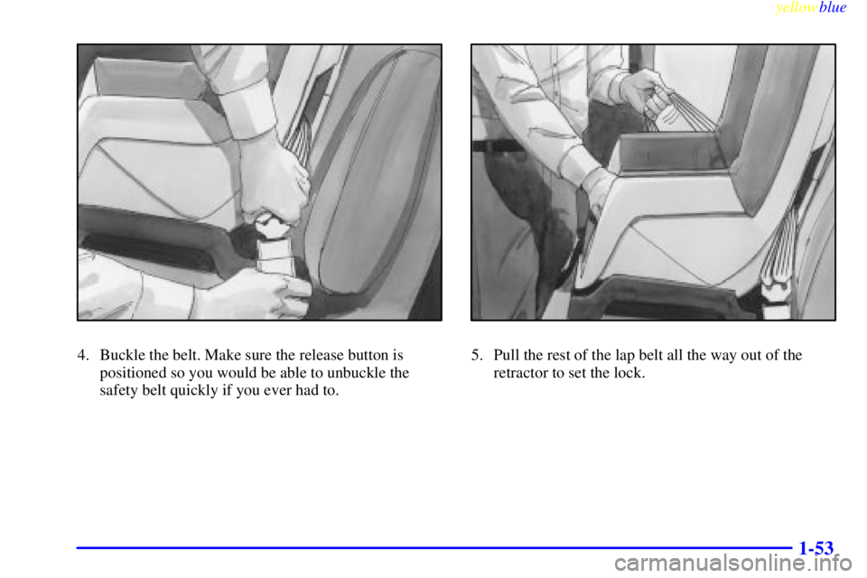 GMC YUKON 1999 Workshop Manual yellowblue
1-53
4. Buckle the belt. Make sure the release button is
positioned so you would be able to unbuckle the
safety belt quickly if you ever had to.5. Pull the rest of the lap belt all the GMC YUKON 1999 Workshop Manual yellowblue
1-53
4. Buckle the belt. Make sure the release button is
positioned so you would be able to unbuckle the
safety belt quickly if you ever had to.5. Pull the rest of the lap belt all the
