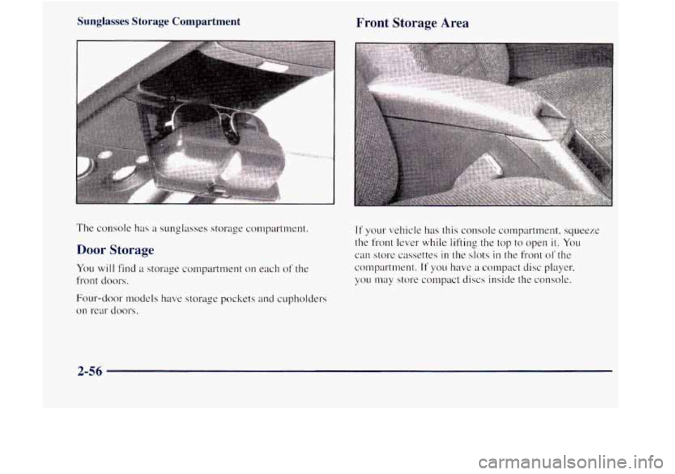 GMC JIMMY 1997 Owners Manual Sunglasses Storage Compartment
I
Front Storage Area
Door Storage
2-56 GMC JIMMY 1997 Owners Manual Sunglasses Storage Compartment
I
Front Storage Area
Door Storage
2-56