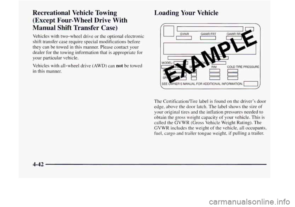 GMC JIMMY 1997  Owners Manual Recreational  Vehicle  Towing (Except  Four-wheel  Drive  With 
Manual  Shift  Transfer  Case)  Loading Your Vehicle 
Vehicles  with 
two-wheel  drive  or the optional electronic 
shift transfer  case