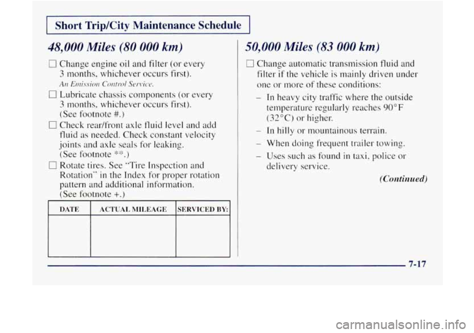 GMC JIMMY 1997  Owners Manual Short TripKity Maintenance  Schedule 
48,000 Miles (80 000 km) 
0 Change  engine oil and filter  (or  every 
3 months. whichever  occurs  first). 
An Emixxio~/ Corltd ScJr\,ic*c.. 
El Lubricate  chass