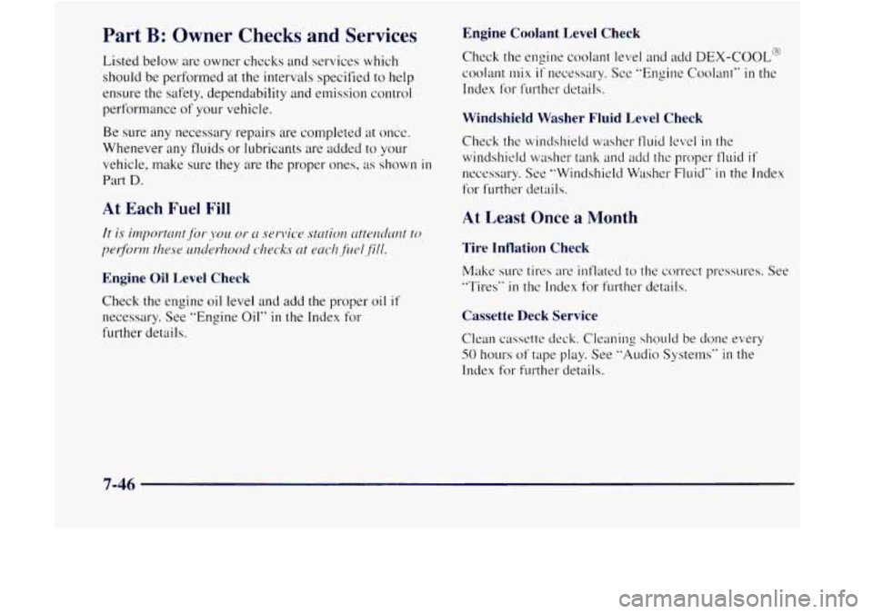 GMC JIMMY 1997  Owners Manual Part B: Owner Checks and Services 
Listed below are  owner  checks  and  services  which 
should  be performed  at the  intervals  specified 
to help 
ensure  the safety,  dependability  and emission 