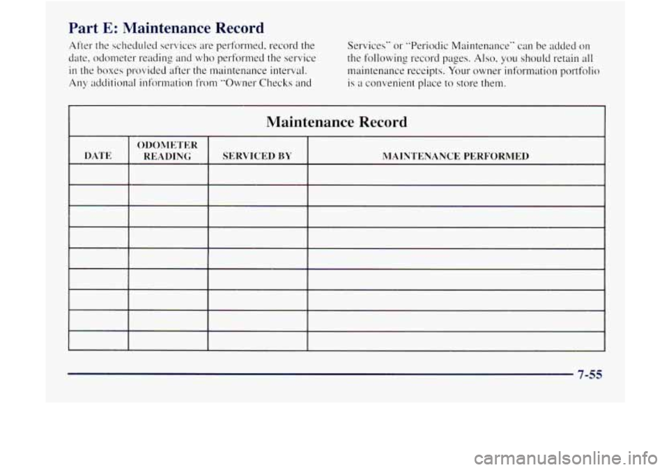 GMC JIMMY 1997  Owners Manual Part E: Maintenance  Record 
After the scheduled  services  are performed,  record the 
date,  odo~neter  reading  and wlm performed the service 
in the boxes  provided  after the maintenance  interva