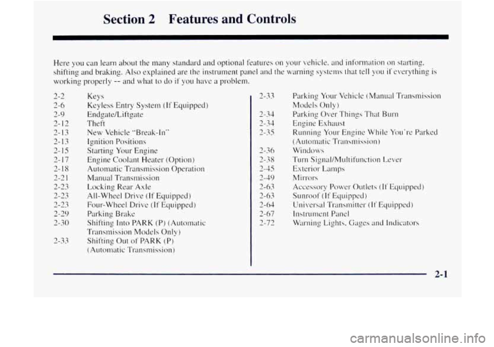GMC JIMMY 1997  Owners Manual Section 2 Features  and  Controls 
Here you can learn about the many  standard  and  optional  features on your  vehicle.  and  information on starting. 
shifting 
and braking.  Also explained  are th