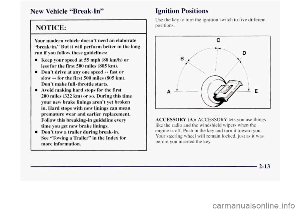 GMC JIMMY 1997  Owners Manual New  Vehicle  “Break-In” 
NOTICE: 
Your modern  vehicle  doesn’t  need  an  elaborate 
“break-in.”  But  it 
will perform  better in the  long 
run 
if you  follow  these  guidelines: 
0 Kee
