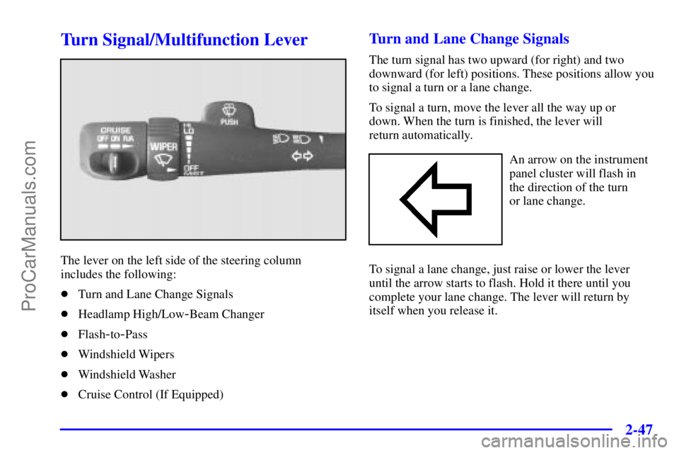 GMC ENVOY 2001  Owners Manual 2-47
Turn Signal/Multifunction Lever
The lever on the left side of the steering column
includes the following:
Turn and Lane Change Signals
Headlamp High/Low
-Beam Changer
Flash
-to-Pass
Windshiel