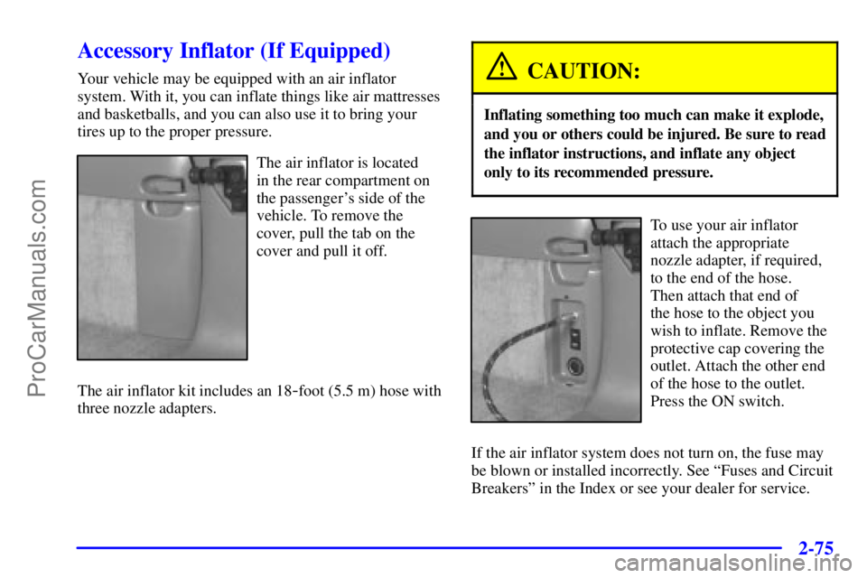 GMC ENVOY 2001  Owners Manual 2-75
Accessory Inflator (If Equipped)
Your vehicle may be equipped with an air inflator
system. With it, you can inflate things like air mattresses
and basketballs, and you can also use it to bring yo