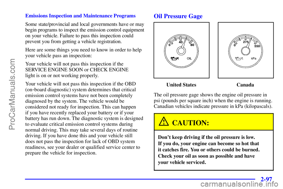 GMC ENVOY 2001  Owners Manual 2-97
Emissions Inspection and Maintenance Programs
Some state/provincial and local governments have or may
begin programs to inspect the emission control equipment
on your vehicle. Failure to pass thi