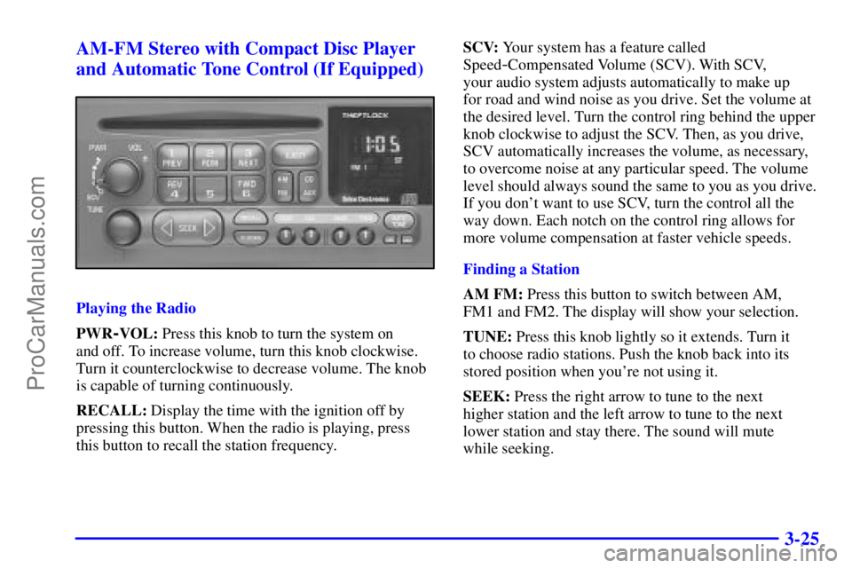 GMC ENVOY 2001 User Guide 3-25 AM-FM Stereo with Compact Disc Player
and Automatic Tone Control (If Equipped)
Playing the Radio
PWR
-VOL: Press this knob to turn the system on 
and off. To increase volume, turn this knob clock