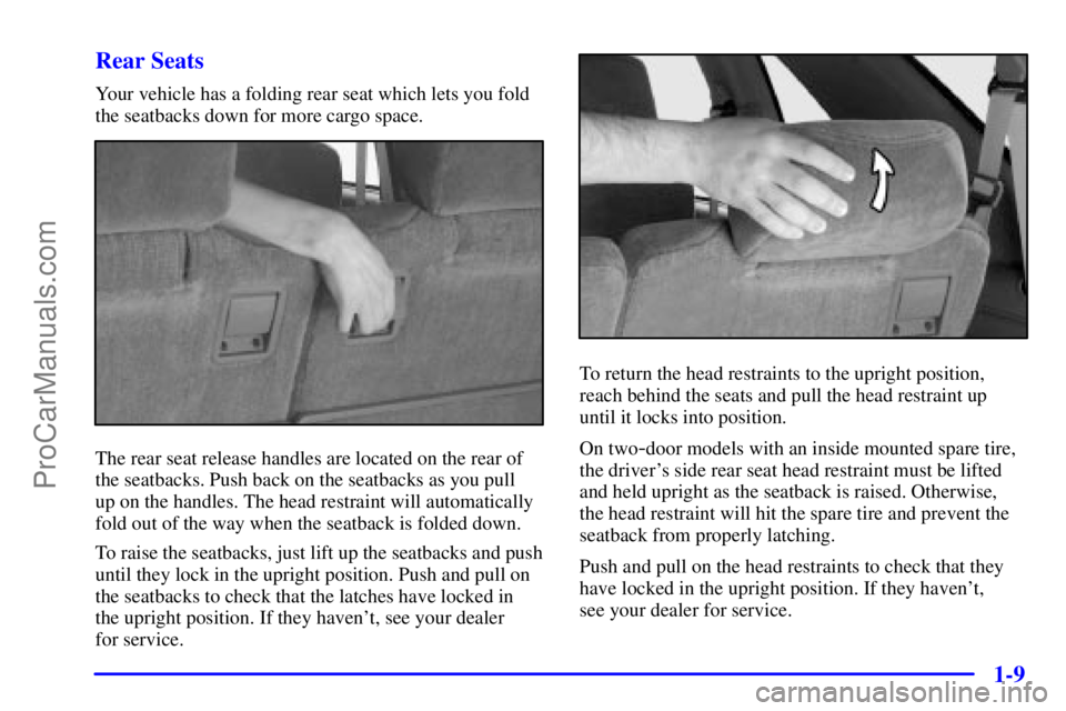 GMC ENVOY 2001 Owners Manual 1-9 Rear Seats
Your vehicle has a folding rear seat which lets you fold
the seatbacks down for more cargo space.
The rear seat release handles are located on the rear of
the seatbacks. Push back on th GMC ENVOY 2001 Owners Manual 1-9 Rear Seats
Your vehicle has a folding rear seat which lets you fold
the seatbacks down for more cargo space.
The rear seat release handles are located on the rear of
the seatbacks. Push back on th
