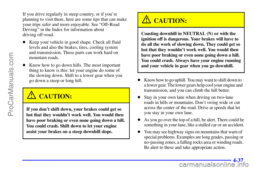 GMC ENVOY 2001  Owners Manual 4-37
If you drive regularly in steep country, or if youre
planning to visit there, here are some tips that can make
your trips safer and more enjoyable. See ªOff
-Road
Drivingº in the Index for inf