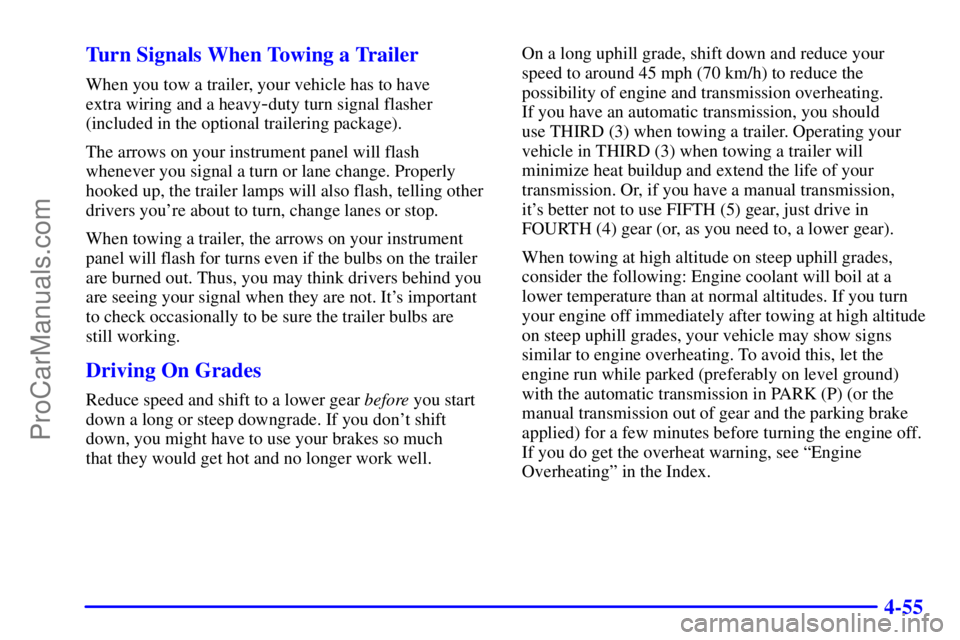 GMC ENVOY 2001 Service Manual 4-55 Turn Signals When Towing a Trailer
When you tow a trailer, your vehicle has to have 
extra wiring and a heavy
-duty turn signal flasher
(included in the optional trailering package).
The arrows o