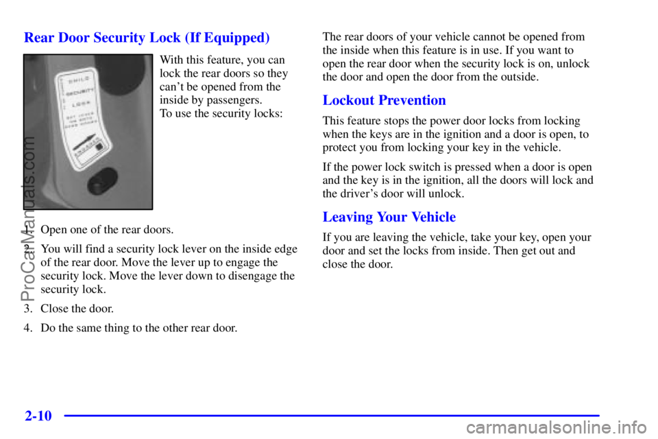 GMC ENVOY 2001 Manual PDF 2-10
Rear Door Security Lock (If Equipped)
With this feature, you can
lock the rear doors so they
cant be opened from the
inside by passengers. 
To use the security locks:
1. Open one of the rear doo