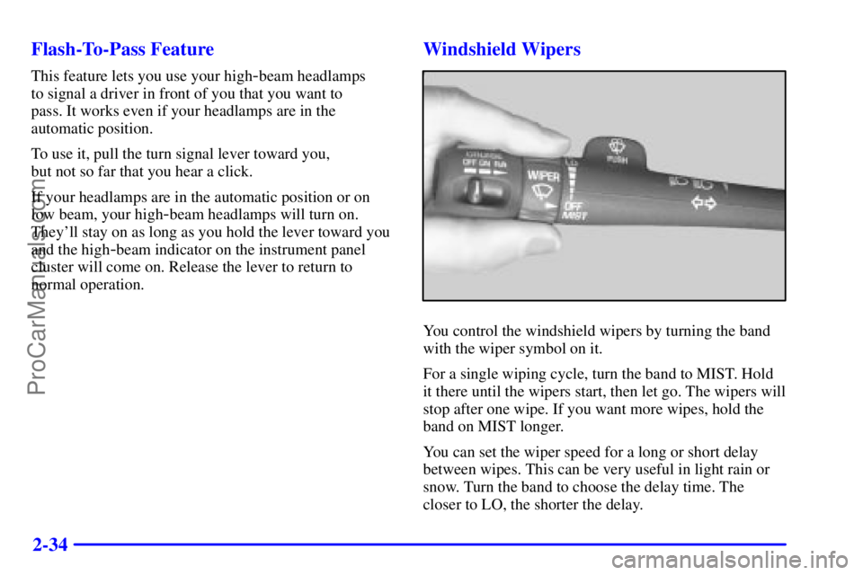 GMC ENVOY 2000  Owners Manual 2-34 Flash-To-Pass Feature
This feature lets you use your high-beam headlamps 
to signal a driver in front of you that you want to 
pass. It works even if your headlamps are in the
automatic position.
