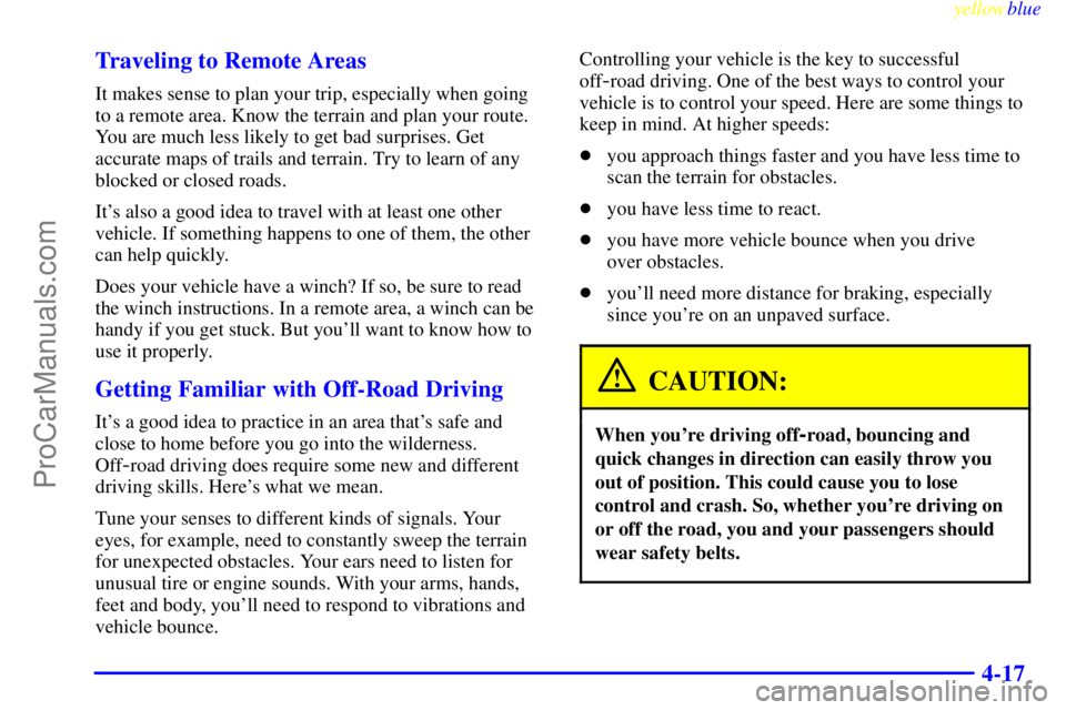 GMC ENVOY 1999  Owners Manual yellowblue     
4-17 Traveling to Remote Areas
It makes sense to plan your trip, especially when going
to a remote area. Know the terrain and plan your route.
You are much less likely to get bad surpr