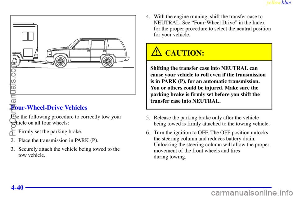 GMC ENVOY 1999  Owners Manual yellowblue     
4-40
Four-Wheel-Drive Vehicles
Use the following procedure to correctly tow your
vehicle on all four wheels:
1. Firmly set the parking brake.
2. Place the transmission in PARK (P).
3. 
