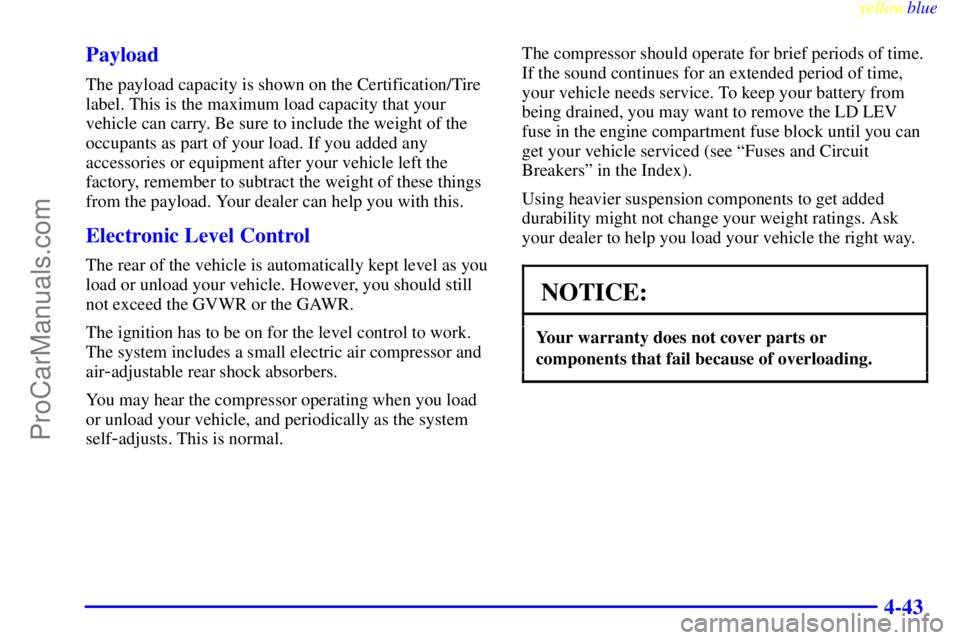 GMC ENVOY 1999  Owners Manual yellowblue     
4-43 Payload
The payload capacity is shown on the Certification/Tire
label. This is the maximum load capacity that your
vehicle can carry. Be sure to include the weight of the
occupant