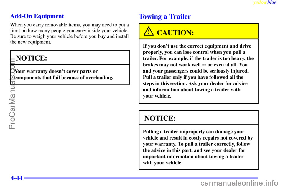 GMC ENVOY 1999  Owners Manual yellowblue     
4-44 Add-On Equipment
When you carry removable items, you may need to put a
limit on how many people you carry inside your vehicle.
Be sure to weigh your vehicle before you buy and ins