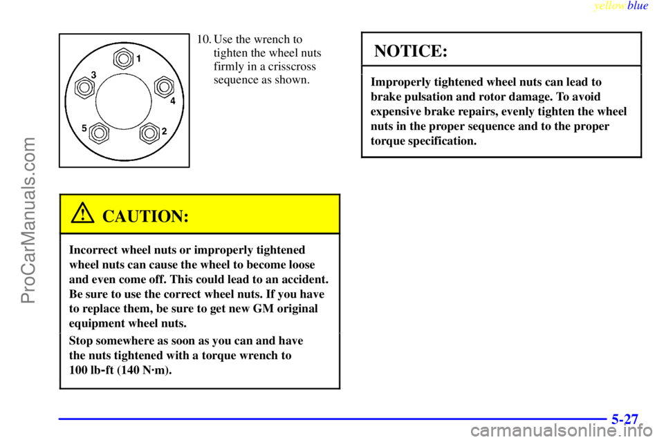 GMC ENVOY 1999  Owners Manual yellowblue     
5-27
10. Use the wrench to
tighten the wheel nuts
firmly in a crisscross
sequence as shown.
CAUTION:
Incorrect wheel nuts or improperly tightened
wheel nuts can cause the wheel to beco