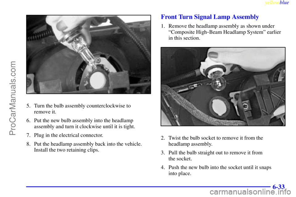 GMC ENVOY 1999  Owners Manual yellowblue     
6-33
5. Turn the bulb assembly counterclockwise to 
remove it.
6. Put the new bulb assembly into the headlamp
assembly and turn it clockwise until it is tight.
7. Plug in the electrica