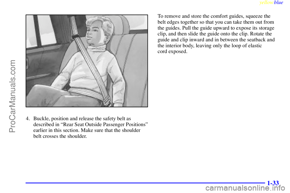 GMC ENVOY 1999 Owners Guide yellowblue     
1-33
4. Buckle, position and release the safety belt as
described in ªRear Seat Outside Passenger Positionsº
earlier in this section. Make sure that the shoulder
belt crosses the sho