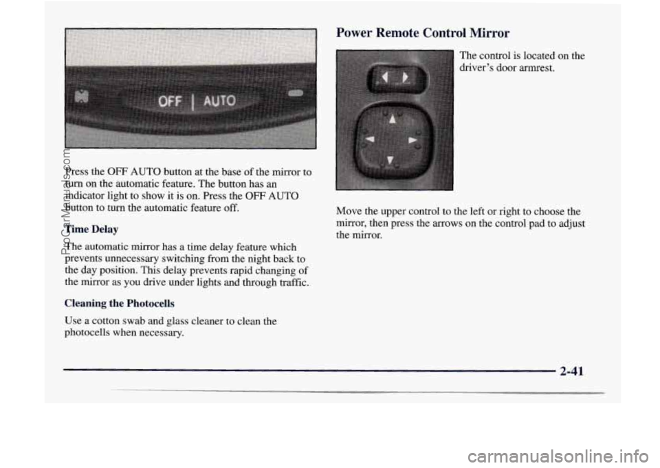 GMC ENVOY 1998 Owners Manual Press the OFF AUTO button at the base of the mirror to
turn on the automatic feature. The button has
an
indicator light to show it is on. Press the OFF AUTO
button to turn the GMC ENVOY 1998 Owners Manual Press the OFF AUTO button at the base of the mirror to
turn on the automatic feature. The button has
an
indicator light to show it is on. Press the OFF AUTO
button to turn the