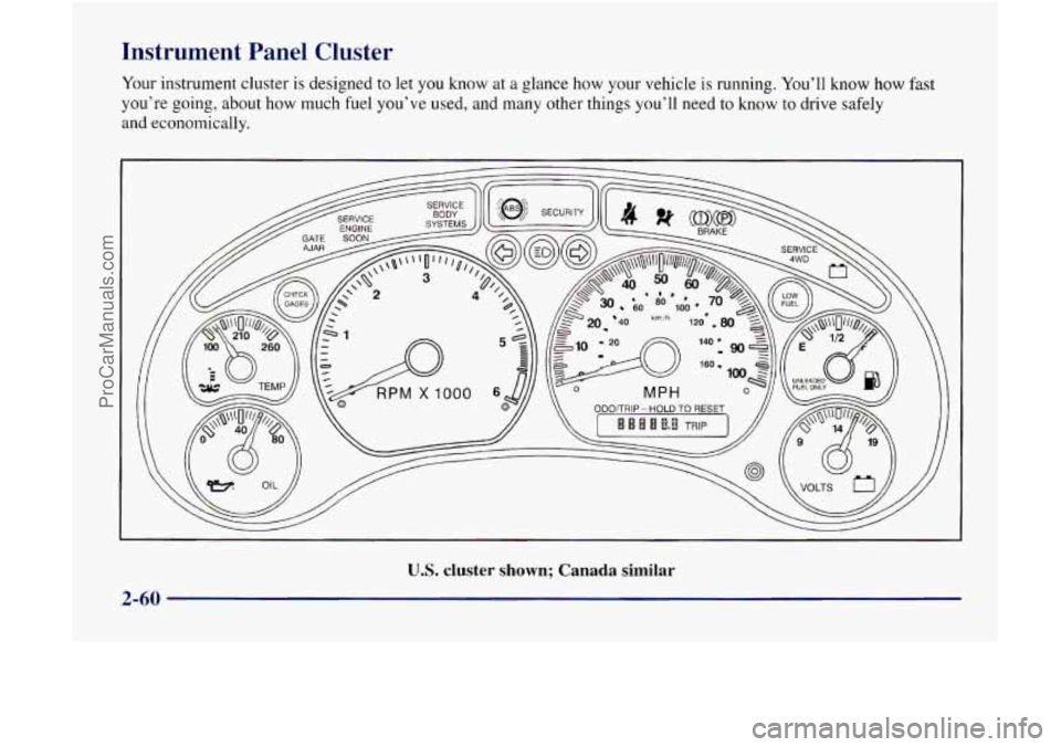 GMC ENVOY 1998 Owners Manual Instrument Panel Cluster
U.S. cluster shown; Canada similar
2-60
ProCarManuals.com GMC ENVOY 1998 Owners Manual Instrument Panel Cluster
U.S. cluster shown; Canada similar
2-60
ProCarManuals.com