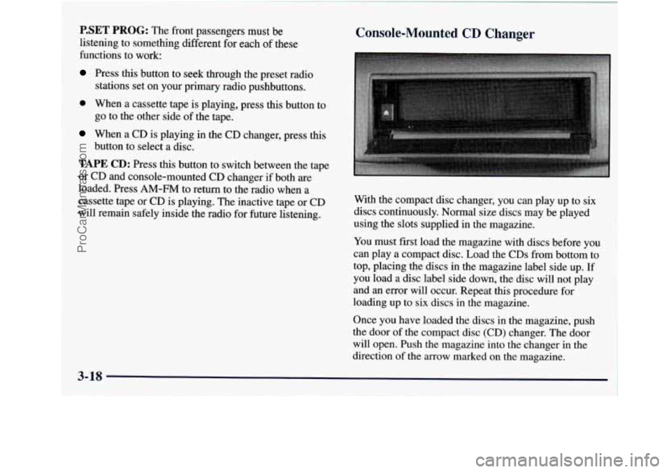 GMC ENVOY 1998  Owners Manual P.SET PROG: The  front  passengers must be 
listening  to something  different for  each of these 
functions 
to work: 
Press  this button to seek  through  the preset radio 
stations  set on  your  p