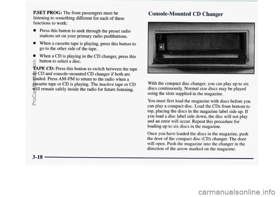 GMC ENVOY 1998 Owners Manual P.SET PROG: The front passengers must be
listening to something different for each of these
functions
to work:
Press this button to seek through the preset radio
stations set on your p GMC ENVOY 1998 Owners Manual P.SET PROG: The front passengers must be
listening to something different for each of these
functions
to work:
Press this button to seek through the preset radio
stations set on your p