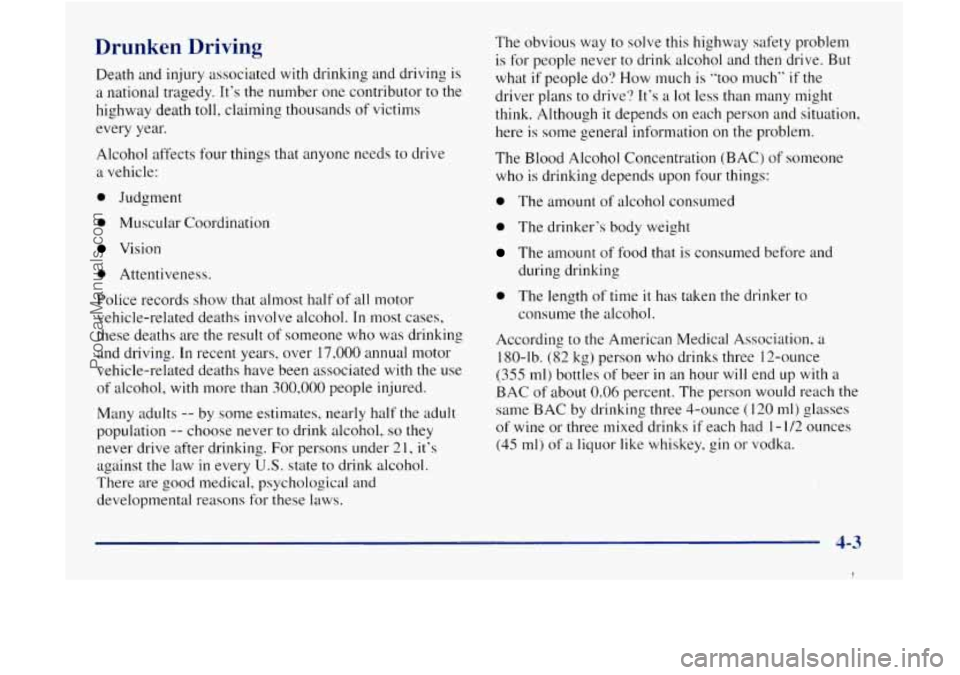 GMC ENVOY 1998  Owners Manual Drunken  Driving 
Death and injury associated with drinking  and driving  is 
a  national  tragedy. It’s the number  one  contributor  to 
the 
highway death toll, claiming  thousands of victims 
ev