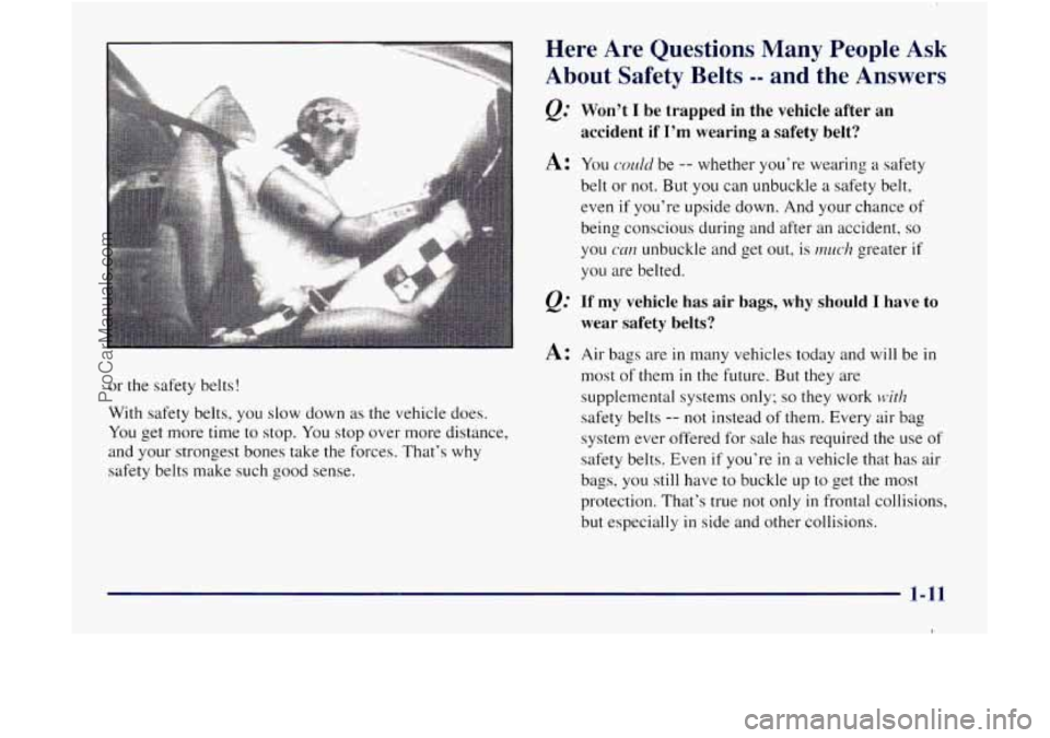 GMC ENVOY 1998 User Guide or the safety belts!
With safety belts, you slow down
as the vehicle does.
You get more time
to stop. You stop over more distance,
and your strongest bones take the forces. Thats wh GMC ENVOY 1998 User Guide or the safety belts!
With safety belts, you slow down
as the vehicle does.
You get more time
to stop. You stop over more distance,
and your strongest bones take the forces. Thats wh